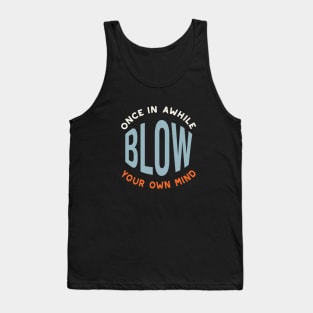 Fitness Saying Once in Awhile Blow Your Own Mind Tank Top